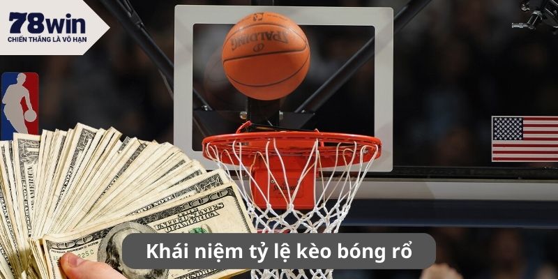 Tỷ lệ kèo bóng rổ là khái niệm tương đối phổ biến